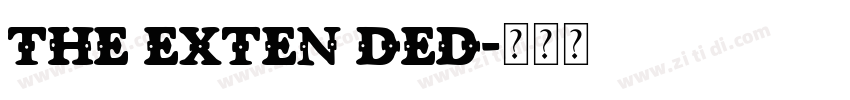 THE EXTEN DED字体转换 THE EXTEN DED字体转换